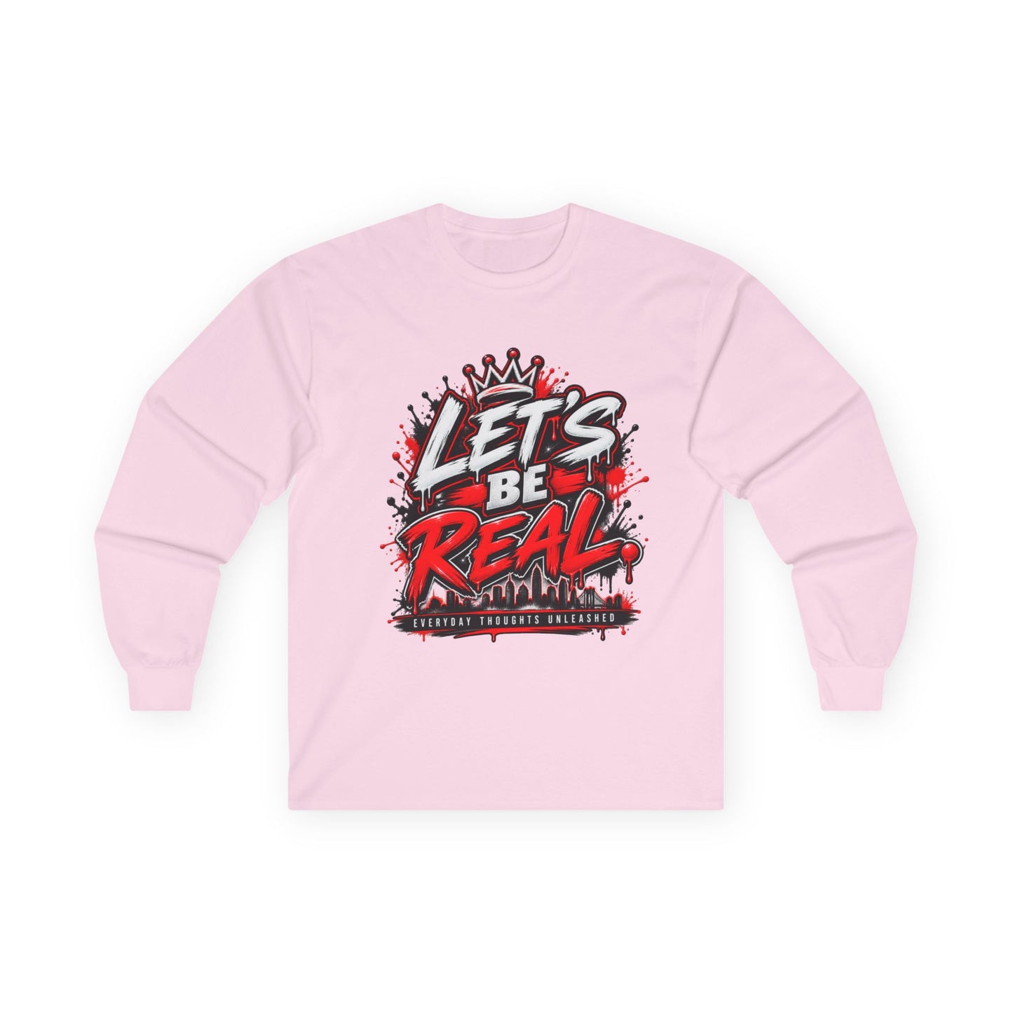Let’s Be Real Long Sleeve Tee — Streetwear Graphic Shirt