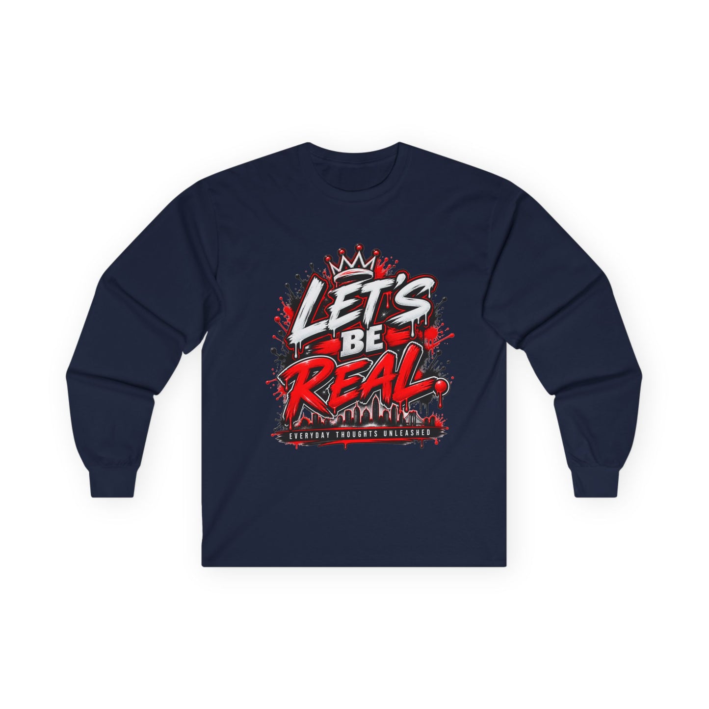 Let’s Be Real Long Sleeve Tee — Streetwear Graphic Shirt