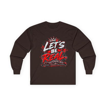 Let’s Be Real Long Sleeve Tee — Streetwear Graphic Shirt