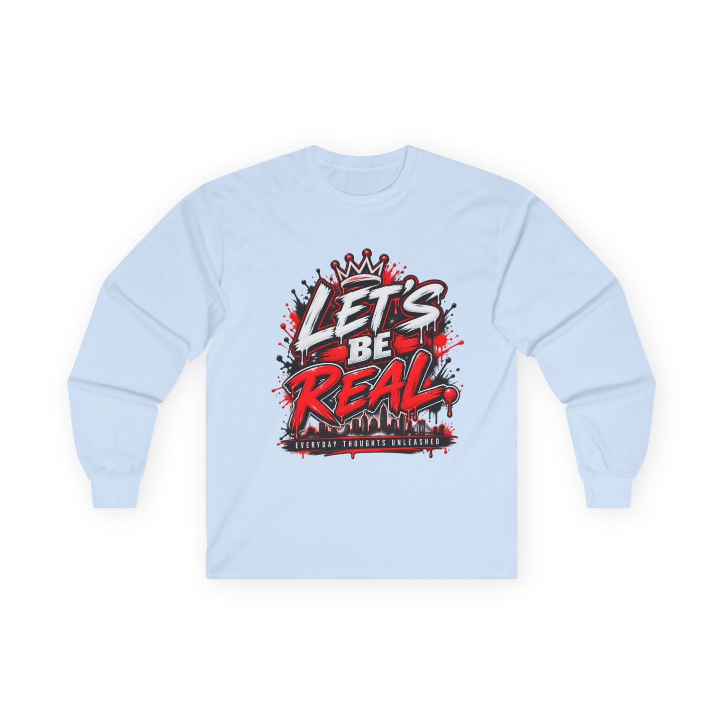 Let’s Be Real Long Sleeve Tee — Streetwear Graphic Shirt