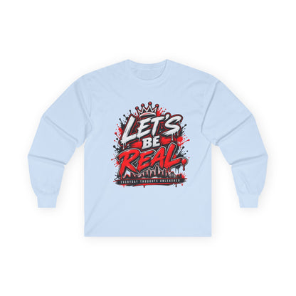 Let’s Be Real Long Sleeve Tee — Streetwear Graphic Shirt