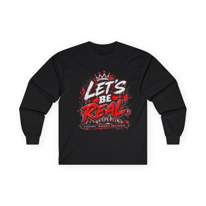 Let’s Be Real Long Sleeve Tee — Streetwear Graphic Shirt