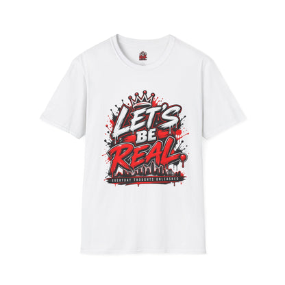 Let's Be Real Graphic T-Shirt — Bold Streetwear Tee