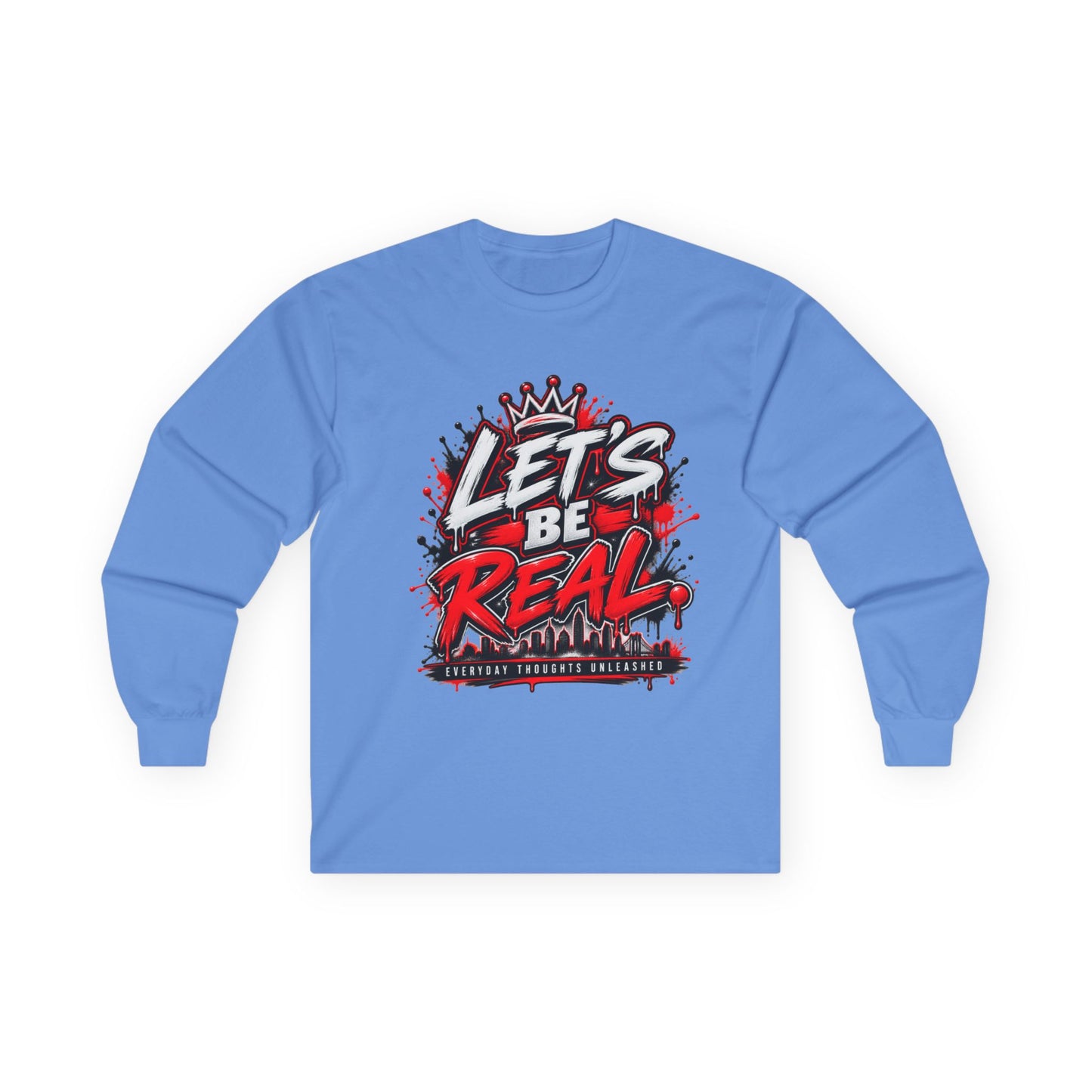 Let’s Be Real Long Sleeve Tee — Streetwear Graphic Shirt