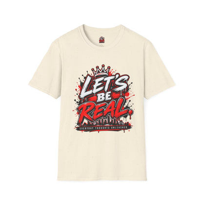 Let's Be Real Graphic T-Shirt — Bold Streetwear Tee