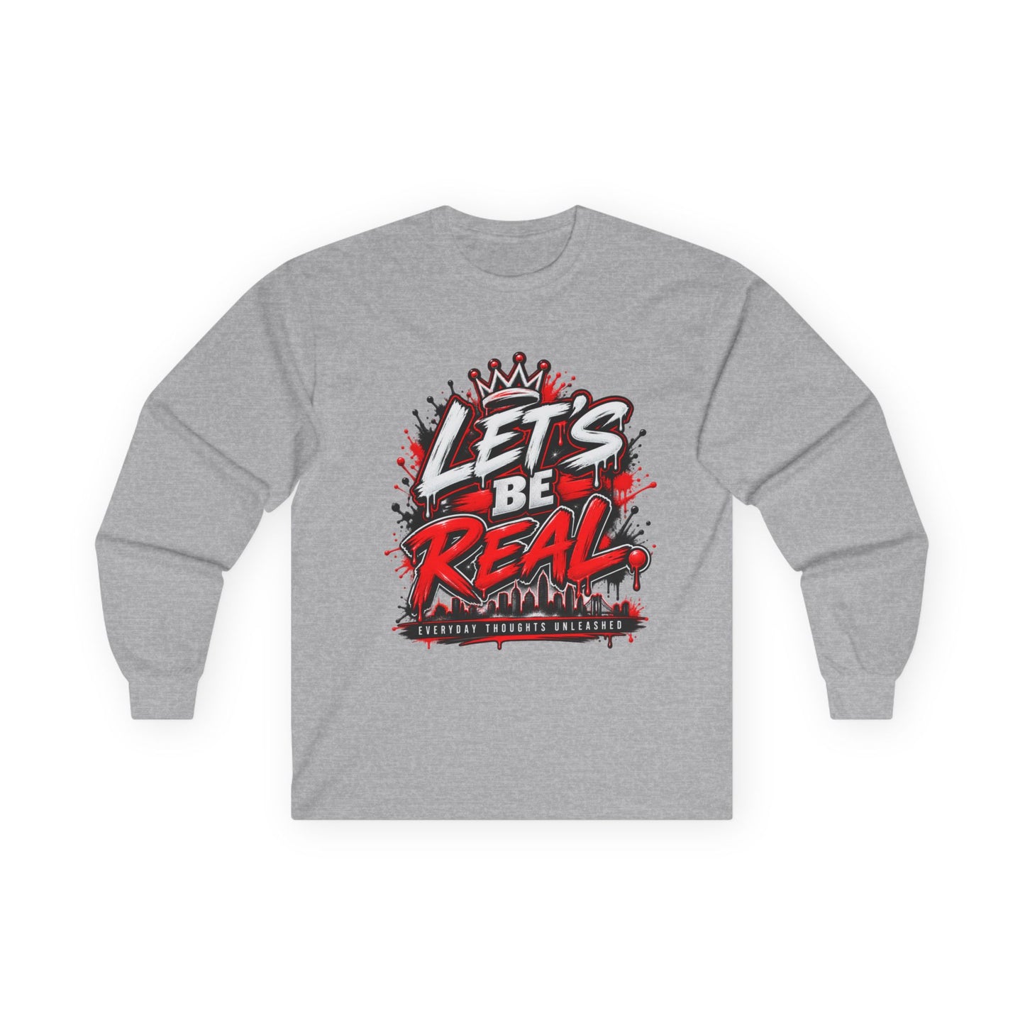 Let’s Be Real Long Sleeve Tee — Streetwear Graphic Shirt
