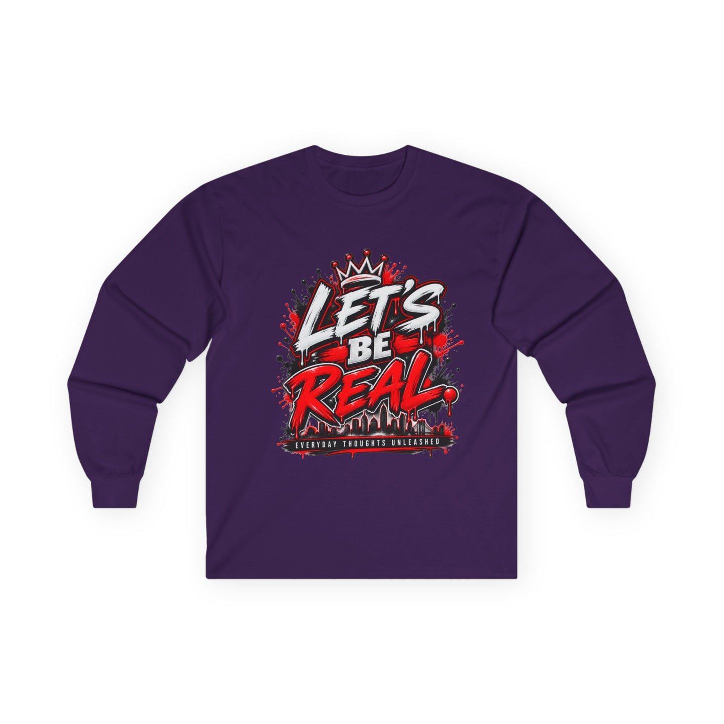 Let’s Be Real Long Sleeve Tee — Streetwear Graphic Shirt
