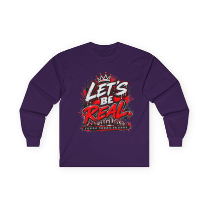 Let’s Be Real Long Sleeve Tee — Streetwear Graphic Shirt