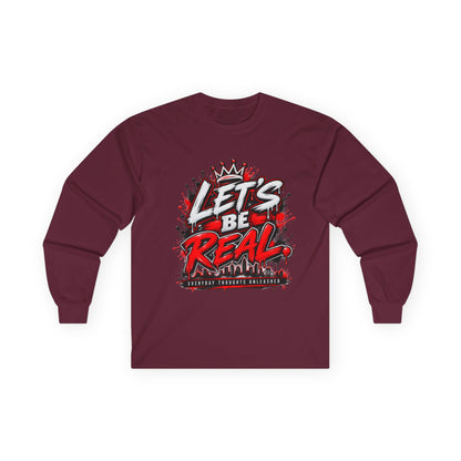 Let’s Be Real Long Sleeve Tee — Streetwear Graphic Shirt