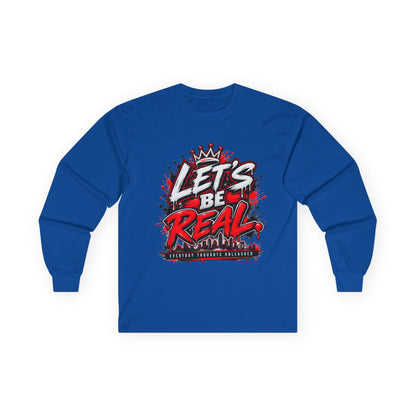 Let’s Be Real Long Sleeve Tee — Streetwear Graphic Shirt