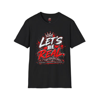 Let's Be Real Graphic T-Shirt — Bold Streetwear Tee