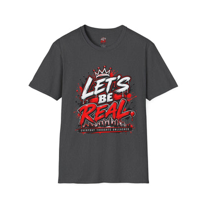 Let's Be Real Graphic T-Shirt — Bold Streetwear Tee