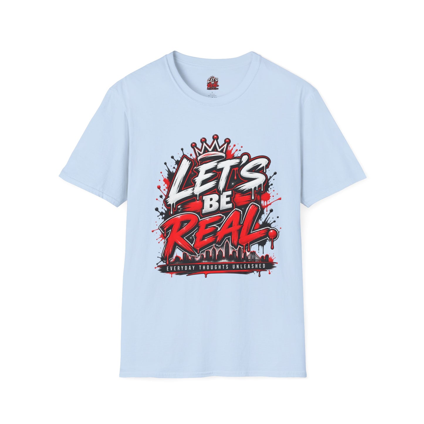 Let's Be Real Graphic T-Shirt — Bold Streetwear Tee
