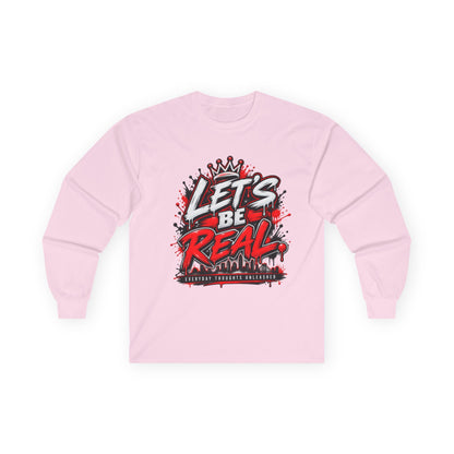 Let’s Be Real Long Sleeve Tee — Streetwear Graphic Shirt