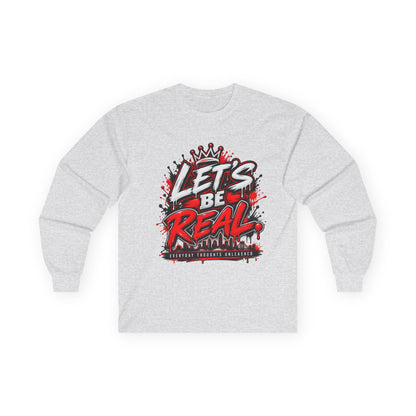 Let’s Be Real Long Sleeve Tee — Streetwear Graphic Shirt
