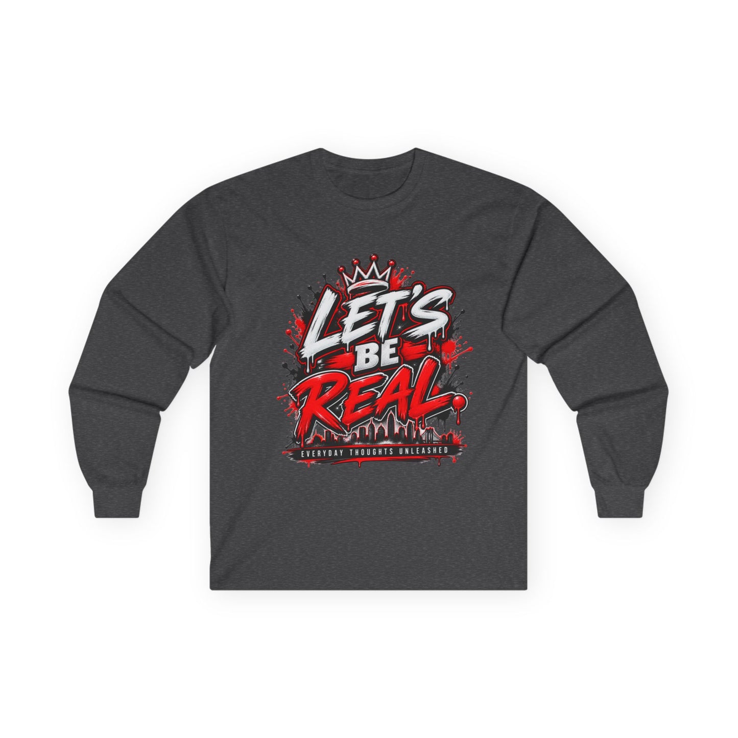 Let’s Be Real Long Sleeve Tee — Streetwear Graphic Shirt